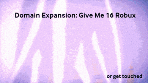 a picture of a man with the words domain expansion give me 16 robux