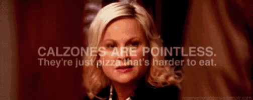 a woman is saying that calzones are pointless they 're just pizza that 's harder to eat