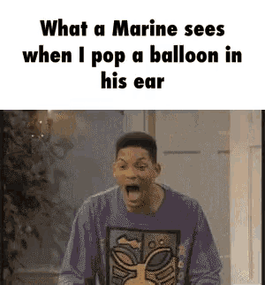what a marine sees when he pops a balloon in his ear .