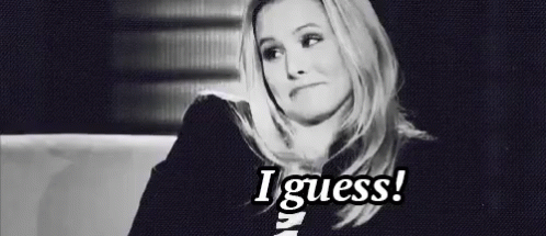 I Guess! GIF - Iguess Kristen Bell GIFs