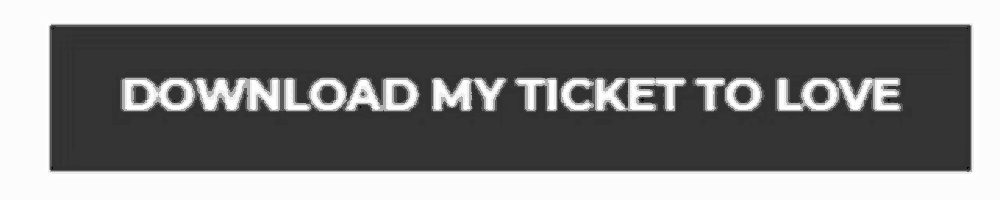 a black button that says download my ticket to love on it