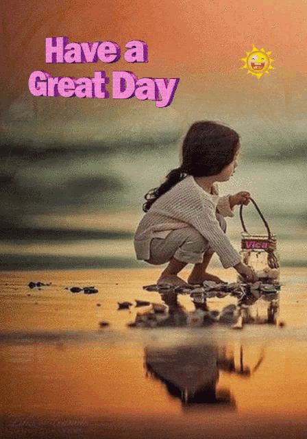 a little girl squatting on a beach with the words have a great day