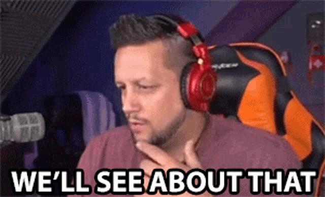 a man wearing headphones is sitting in a chair with the words `` we 'll see about that '' written above him .