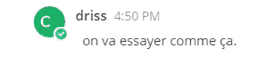 a green circle with a check mark and the words driss 4:50 pm on va essayer comme ca