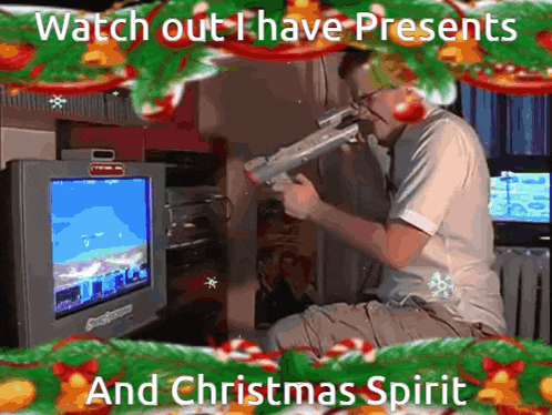 a man is playing a video game with the words " watch out i have presents and christmas spirit "