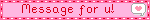 a pink sign that says message for u.