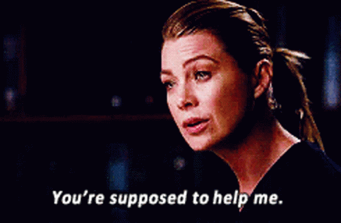 Greys Anatomy Meredith Grey GIF - Greys Anatomy Meredith Grey Youre Supposed To Help Me GIFs