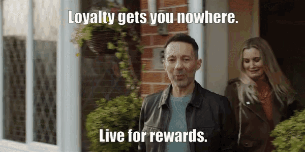 loyalty gets you nowhere live for rewards is written on a poster