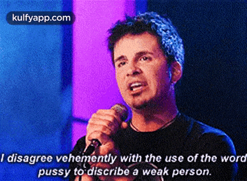 I Disagree Vehemently With The Use Of The Wordpussy To Discribe A Weak Person..Gif GIF