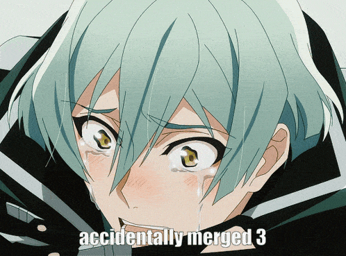 a crying anime character with the words accidentally merged 3 below it