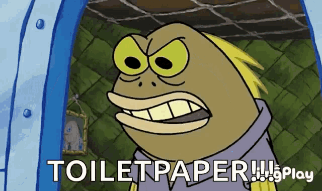 a cartoon character from spongebob says toiletpaper