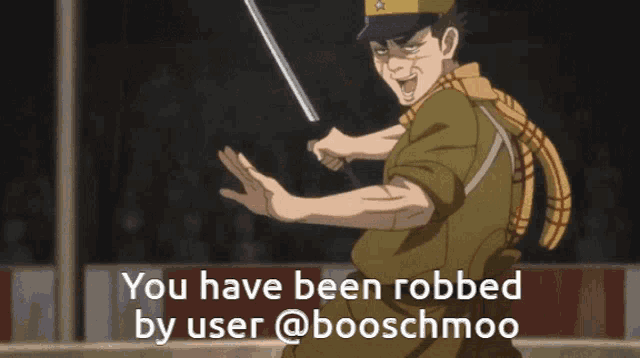 a man holding a sword with the words you have been robbed by user @booschmoo below him