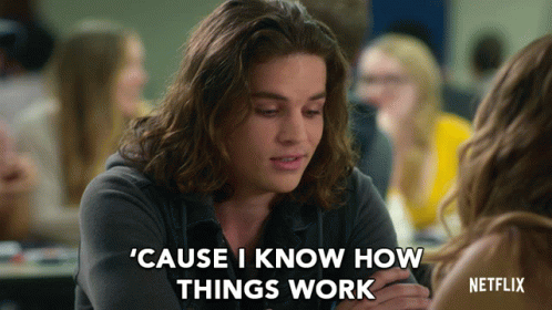 Cause I Know How Things Work Experience GIF - Cause I Know How Things Work Experience Ive Done This Before GIFs
