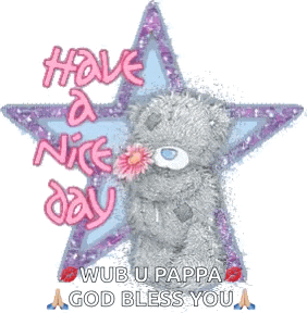 a teddy bear is holding a flower in its mouth and says `` have a nice day wub u pappa god bless you ''