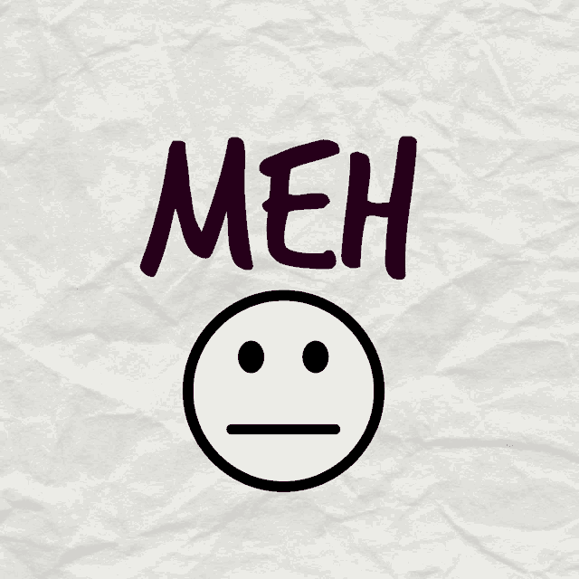 a paper with a smiley face and the word " meh "