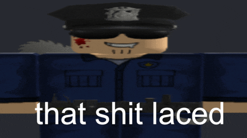 a cartoon of a police officer with the words that shit laced behind him