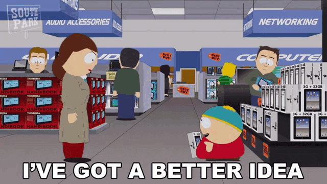 a cartoon of south park characters in a store with the words i 've got a better idea below them