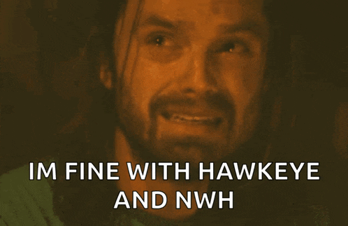 a man with a beard is smiling and saying i 'm fine with hawkeye and nwh