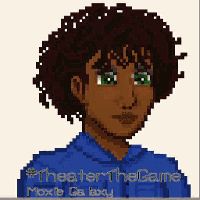 a pixel art drawing of a person with the words theater the game moxie galaxy