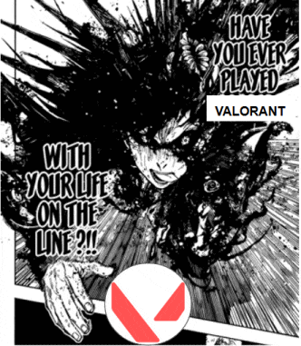 a poster that says have you ever played valorant with your life on the line