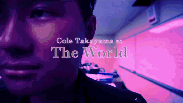 a man 's face is shown with the words cole takayama as the world