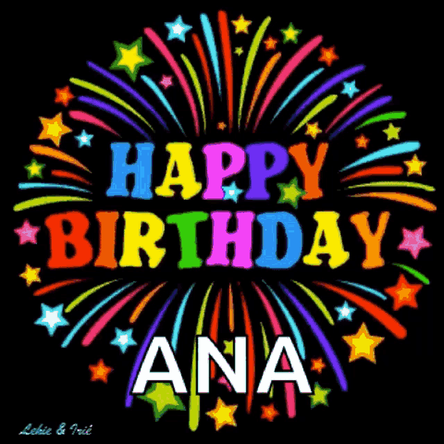 a colorful fireworks display with the words " happy birthday ana "