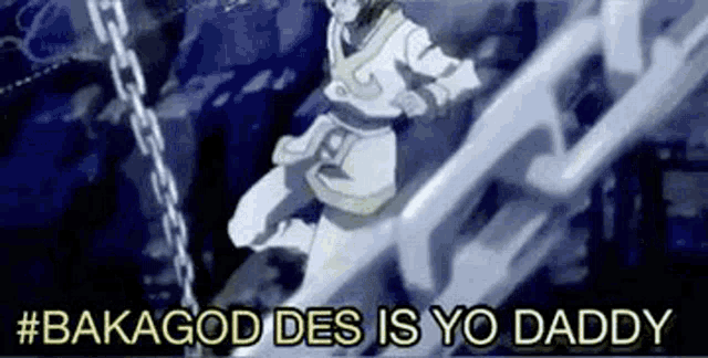 a cartoon of a man holding a chain with the words `` bakagod des is yo daddy '' written on it .