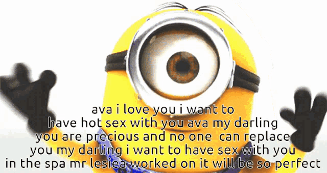 a picture of a minion with a caption that says " ava i love you i want to have hot sex with you "