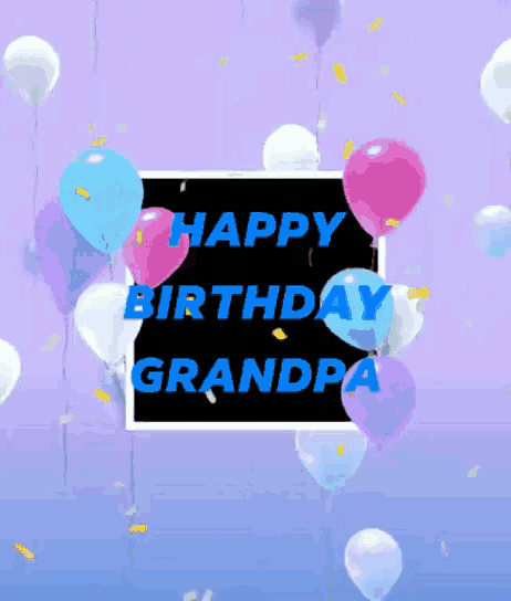 a birthday card for grandpa with balloons and confetti on a purple background