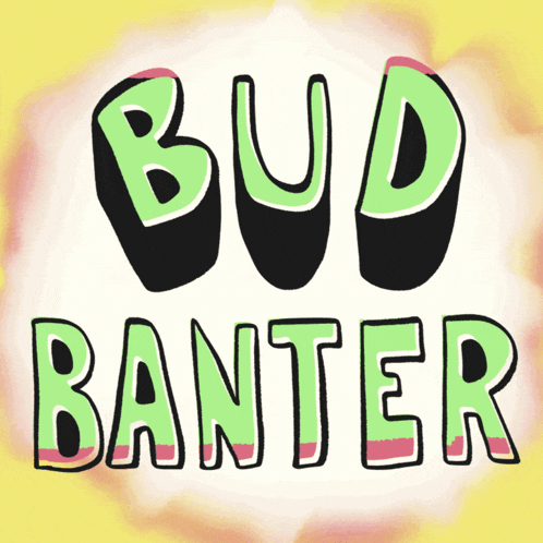 a yellow background with bud banter written in green