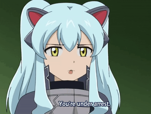 a girl with cat ears says " you 're under arrest " in a cartoon