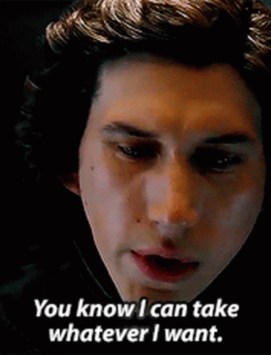 Star Wars Kylo Ren GIF - Star Wars Kylo Ren You Know I Can Take Whatever I Want GIFs