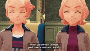 a video game says when you arrive in lumiose you 'll meet a new friend and ally ..