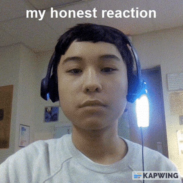 a person wearing headphones with the words my honest reaction below them