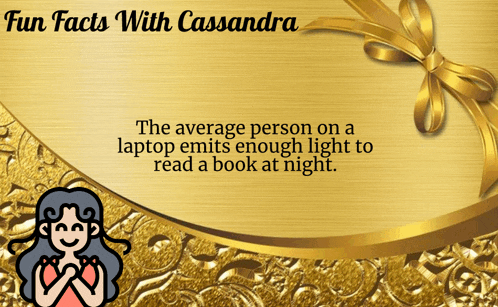 the average person on a laptop emits enough light to read a book at night according to fun facts with cassandra