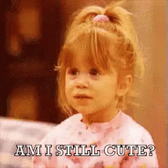Am I Still Cute? GIF - Still Cute Am I Still Cute Mary Kate And Ashley GIFs