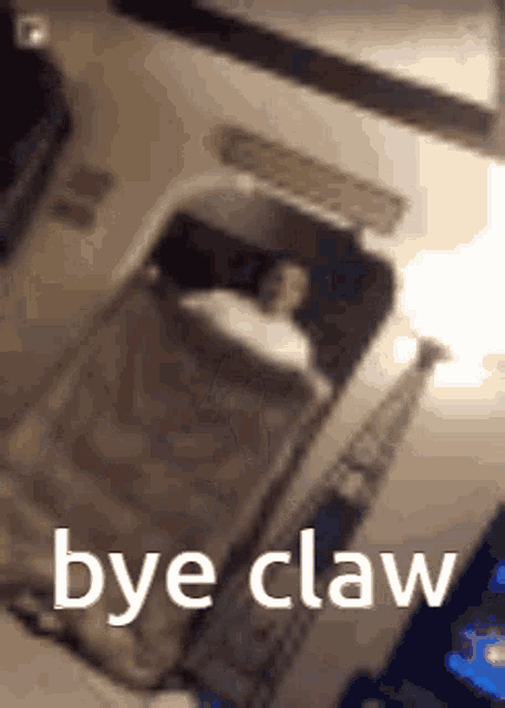 a person is laying in a bed with the words bye claw on the bottom