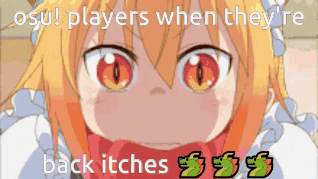 a picture of an anime girl with the words osu players when they 're back itches