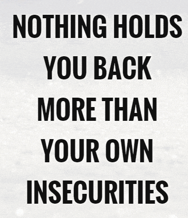 a poster with a quote that says nothing holds you back more than your own insecurities