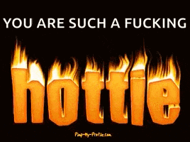 a poster that says " you are such a fucking hottie " on it