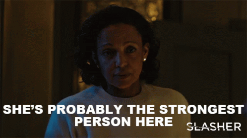 Shes Probably The Strongest Person Here Grace GIF - Shes Probably The Strongest Person Here Grace Slasher GIFs