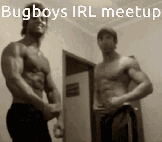 two shirtless men standing next to each other with the words bugboys i rl meetup written on the bottom