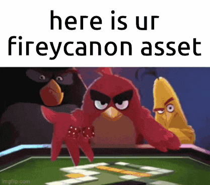 the angry birds are playing a game of cards and dice with the caption here is ur fireycanon asset