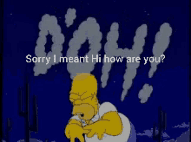 homer simpson says sorry i meant hi how are you on a blue background