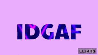Mood Idgaf GIF - Mood Idgaf GIFs