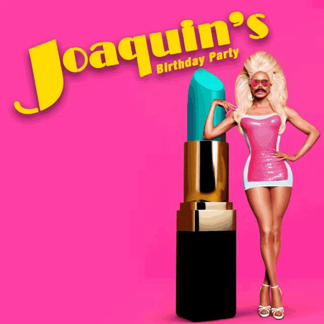 an advertisement for joaquin 's birthday party shows a woman in a lipstick costume
