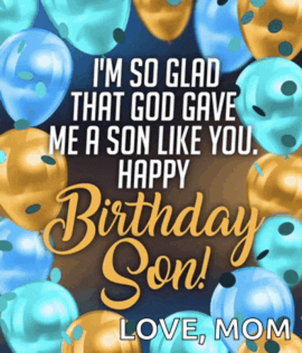 i 'm so glad that god gave me a son like you
