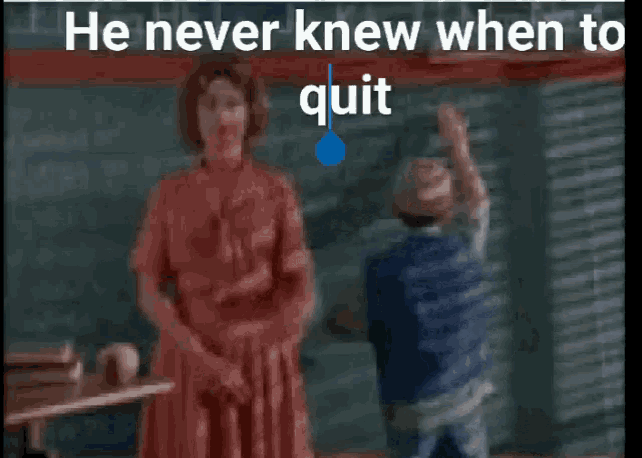 Never Knew When To Quit GIF - Never Knew When To Quit GIFs