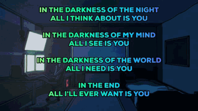 a dark room with the words in the darkness of the night all i think about is you