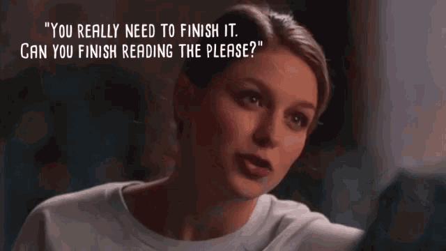 a woman says " you really need to finish it " can you finish reading the please